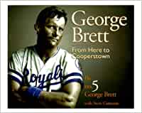 MLB George Brett: From Here to Cooperstown- Kansas City Royals