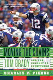 Moving The Chains - Tom Brady and the Pursuit of Everything