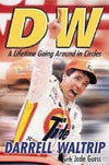 DW A Lifetime Going Around in Circles -Nascar  Darrell Waltrip