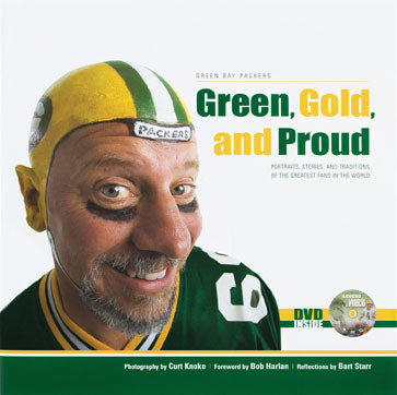 Green, Gold, And Proud: Portraits, Stories And Traditions Of The Greatest Fans In The World