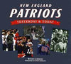 New England Patriots: Yesterday & Today Book